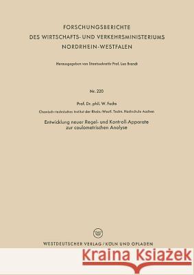 Entwicklung Neuer Regel- Und Kontroll-Apparate Zur Coulometrischen Analyse Walter Maximilia Walter Maximilian Fuchs 9783663036173 Vs Verlag Fur Sozialwissenschaften