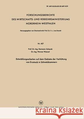 Entwicklungsarbeiten Auf Dem Gebiete Der Verhüttung Von Erzstaub in Schmelzkammern Schenck, Hermann 9783663036272 Vs Verlag Fur Sozialwissenschaften