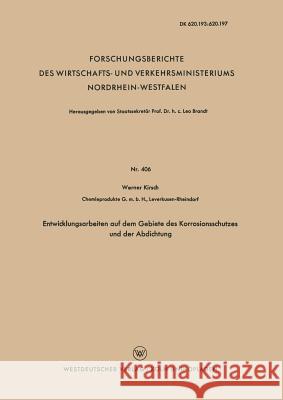 Entwicklungsarbeiten Auf Dem Gebiete Des Korrosionsschutzes Und Der Abdichtung Werner Kirsch 9783663036289