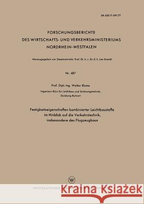 Festigkeitseigenschaften Kombinierter Leichtbaustoffe Im Hinblick Auf Die Verkehrstechnik, Insbesondere Des Flugzeugbaus Walter Blume 9783663036463