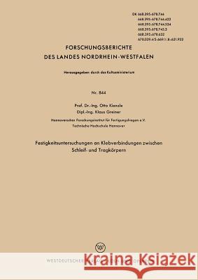 Festigkeitsuntersuchungen an Klebverbindungen Zwischen Schleif- Und Tragkörpern Kienzle, Otto 9783663036470 Vs Verlag Fur Sozialwissenschaften