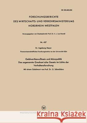 Geldwertbewußtsein Und Münzpolitik Das Sogenannte Gresham'sche Gesetz Im Lichte Der Verhaltensforschung Meyer, Ingeborg 9783663036586