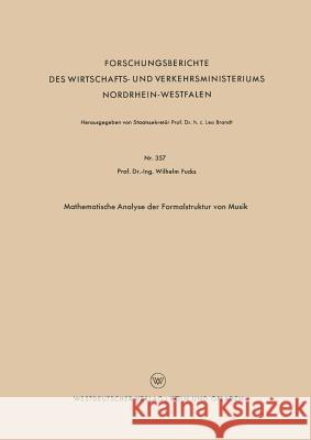 Mathematische Analyse Der Formalstruktur Von Musik Wilhelm Fucks 9783663037170 Vs Verlag Fur Sozialwissenschaften