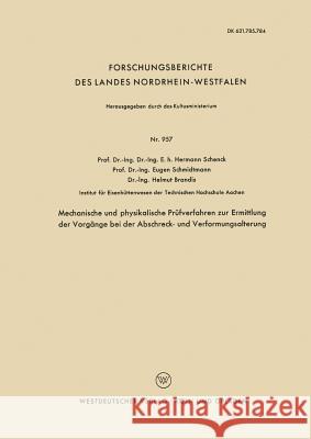 Mechanische Und Physikalische Prüfverfahren Zur Ermittlung Der Vorgänge Bei Der Abschreck- Und Verformungsalterung Schenck, Hermann 9783663037200