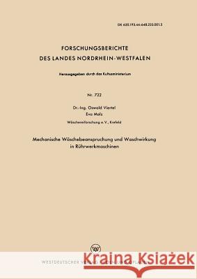 Mechanische Wäschebeanspruchung Und Waschwirkung in Rührwerkmaschinen Viertel, Oswald 9783663037217