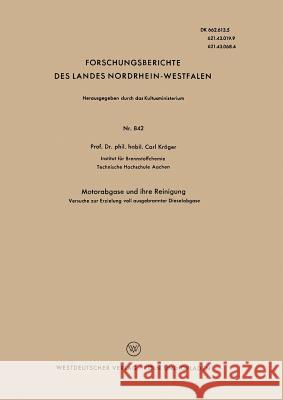 Motorabgase Und Ihre Reinigung: Versuche Zur Erzielung Voll Ausgebrannter Dieselabgase Kröger, Carl 9783663037385