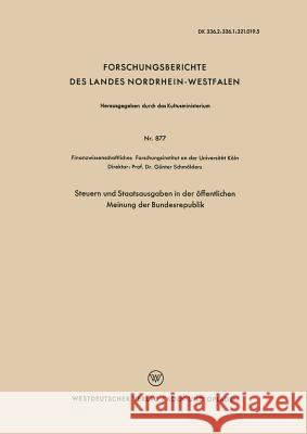 Steuern Und Staatsausgaben in Der Öffentlichen Meinung Der Bundesrepublik Finanzwiss Inst a D Universität Köln 9783663037392 Springer