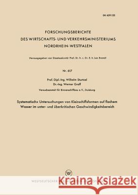 Systematische Untersuchungen Von Kleinschiffsformen Auf Flachem Wasser Im Unter- Und Überkritischen Geschwindigkeitsbereich Sturtzel, Wilhelm 9783663037484 Vs Verlag Fur Sozialwissenschaften