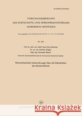 Thermochemische Untersuchungen Über Die Dehydration Des Montmorillonits Schwiete, Hans-Ernst 9783663037590