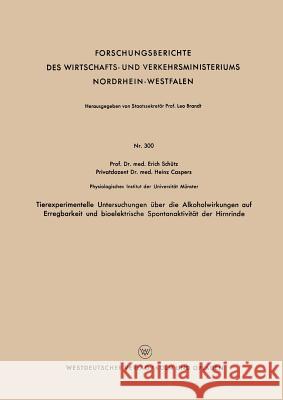 Tierexperimentelle Untersuchungen Über Die Alkoholwirkungen Auf Erregbarkeit Und Bioelektrische Spontanaktivität Der Hirnrinde Schütz, Erich 9783663037613 Vs Verlag Fur Sozialwissenschaften