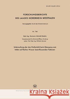 Untersuchung Der Das Wellenbild Beim Übergang Vom Tiefen Auf Flaches Wasser Beeinflussenden Faktoren Schmidt-Stiebitz, Hermann 9783663037866