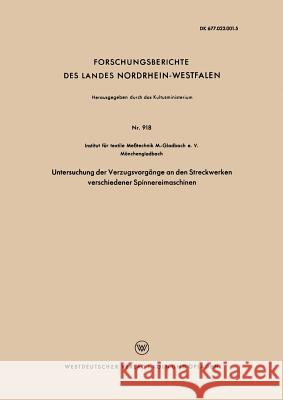 Untersuchung Der Verzugsvorgänge an Den Streckwerken Verschiedener Spinnereimaschinen Institut Für Textile Meßtechnik M -Gladb 9783663037897 Vs Verlag Fur Sozialwissenschaften