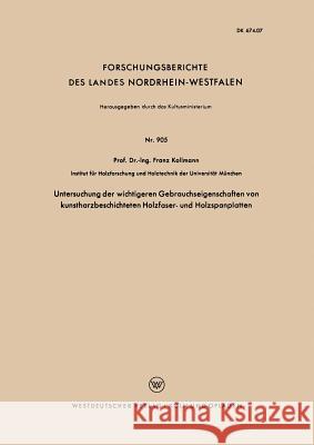 Untersuchung Der Wichtigeren Gebrauchseigenschaften Von Kunstharzbeschichteten Holzfaser- Und Holzspanplatten Franz Kollmann 9783663037903