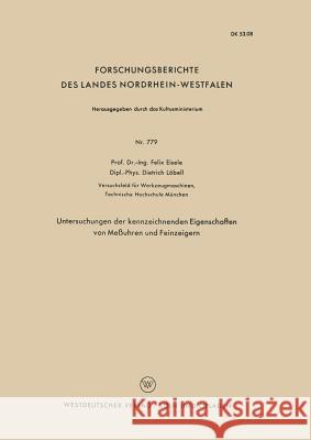 Untersuchungen Der Kennzeichnenden Eigenschaften Von Meßuhren Und Feinzeigern Eisele, Felix 9783663038177