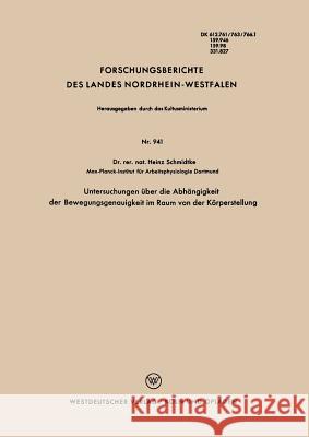 Untersuchungen Über Die Abhängigkeit Der Bewegungsgenauigkeit Im Raum Von Der Körperstellung Schmidtke, Heinz 9783663038337