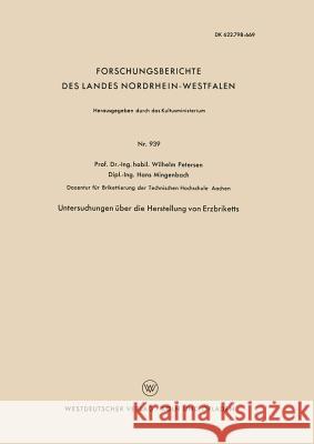Untersuchungen Über Die Herstellung Von Erzbriketts Petersen, Wilhelm 9783663038368 Vs Verlag Fur Sozialwissenschaften