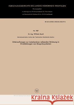 Untersuchungen Zur Instationären Reibenden Strömung in Druckleitungen Von Einspritzsystemen Bosch, Wilhelm 9783663038535