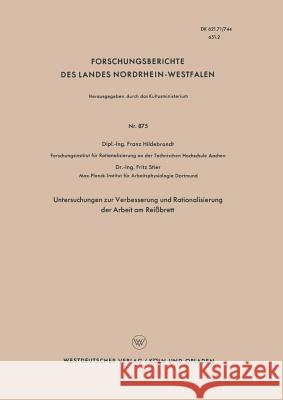 Untersuchungen Zur Verbesserung Und Rationalisierung Der Arbeit Am Reißbrett Hildebrandt, Franz 9783663038597