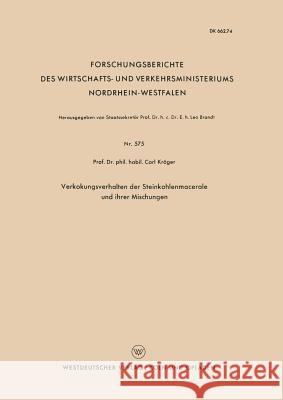 Verkokungsverhalten Der Steinkohlenmacerale Und Ihrer Mischungen Carl Kroger 9783663038771 Vs Verlag Fur Sozialwissenschaften