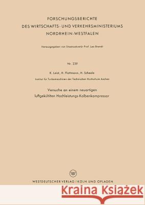 Versuche an Einem Neuartigen Luftgekühlten Hochleistungs-Kolbenkompressor Leist, Karl 9783663038818 Vs Verlag Fur Sozialwissenschaften