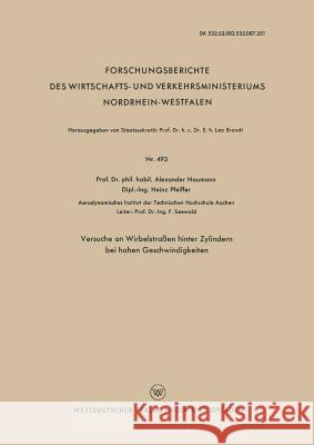 Versuche an Wirbelstraßen Hinter Zylindern Bei Hohen Geschwindigkeiten Naumann, Alexander 9783663038832