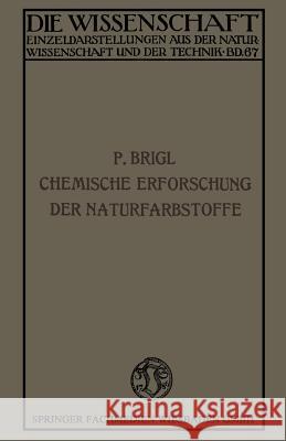 Die Chemische Erforschung Der Naturfarbstoffe Brigl, Perey 9783663039075 Vieweg+teubner Verlag