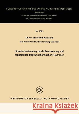 Strukturbestimmung Durch Kernstreuung Und Magnetische Streuung Thermischer Neutronen Dietrich Meinhardt 9783663039136 Vs Verlag Fur Sozialwissenschaften