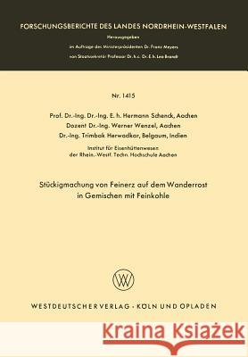 Stückigmachung Von Feinerz Auf Dem Wanderrost in Gemischen Mit Feinkohle Schenck, Hermann 9783663039167 Vs Verlag Fur Sozialwissenschaften