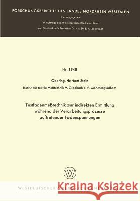 Testfadenmeßtechnik Zur Indirekten Ermittlung Während Der Verarbeitungsprozesse Auftretender Fadenspannungen Stein, Herbert 9783663039280