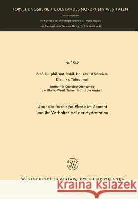 Über Die Ferritische Phase Im Zement Und Ihr Verhalten Bei Der Hydratation Schwiete, Hans-Ernst 9783663039440