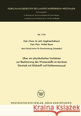 Über Ein Physikalisches Verfahren Zur Bestimmung Des Wasserstoffs Im Ternären Gemisch Mit Stickstoff Und Kohlenmonoxyd Eckhard, Siegfried 9783663039525