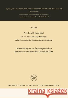 Untersuchungen zur ferrimagnetischen Resonanz an Ferriten bei 10 und 24 GHz Heinz Bittel 9783663039563