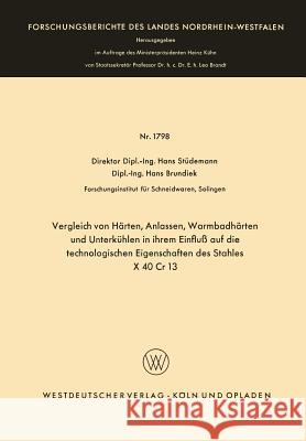 Vergleich Von Härten, Anlassen, Warmbadhärten Und Unterkühlen in Ihrem Einfluß Auf Die Technologischen Eigenschaften Des Stahles X 40 Cr 13 Stüdemann, Hans 9783663039631 Vs Verlag Fur Sozialwissenschaften