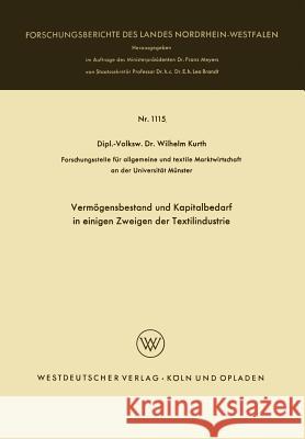 Vermögensbestand Und Kapitalbedarf in Einigen Zweigen Der Textilindustrie Kurth, Wilhelm 9783663039655