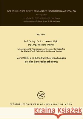 Verschleiß- Und Schnittkraftuntersuchungen Bei Der Zahnradbearbeitung Opitz, Herwart 9783663039662