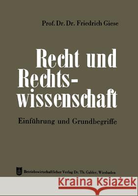 Recht Und Rechtswissenschaft: Einführung Und Grundbegriffe Giese, Friedrich 9783663039747