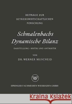 Schmalenbachs Dynamische Bilanz: Darstellung, Kritik Und Antikritik Muscheid, Werner 9783663039785 Vs Verlag Fur Sozialwissenschaften