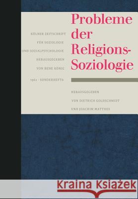 Probleme Der Religionssoziologie Dietrich Goldschmidt Joachim Matthes 9783663039839