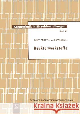 Reaktorwerkstoffe Brian R. T. Frost 9783663039846 Vieweg+teubner Verlag