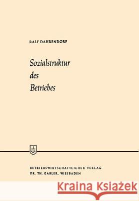 Sozialstruktur Des Betriebes: Betriebssoziologie Dahrendorf, Ralf 9783663040026