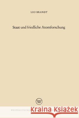 Staat Und Friedliche Atomforschung Leo Brandt 9783663040194 Vs Verlag Fur Sozialwissenschaften
