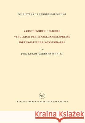 Zwischenbetrieblicher Vergleich Der Einzelhandelspreise Sortengleicher Konsumwaren Gerhard Schmitz 9783663040330 Vs Verlag Fur Sozialwissenschaften