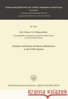 Standort Und Struktur Der Baumwollindustrien in Den Ewg-Staaten Wolfgang Rothe 9783663040453