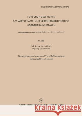 Standzeituntersuchungen Und Verschleißmessungen Mit Radioaktiven Isotopen Opitz, Herwart 9783663040460 Vs Verlag Fur Sozialwissenschaften