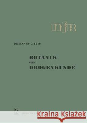 Botanik Und Drogenkunde: I. Und II. Teil Seyb, Hanns Guenther 9783663040583 Vieweg+teubner Verlag