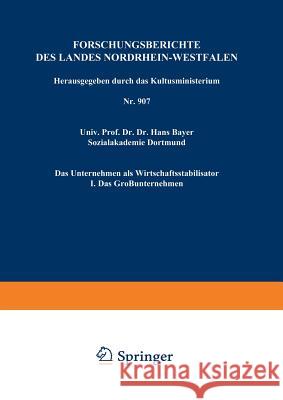 Das Unternehmen ALS Wirtschaftsstabilisator: I. Das Großunternehmen Bayer, Hans 9783663040675