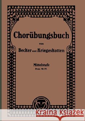 Chorübungsbuch Für Höhere Mädchenschulen: ALS Progressiv Geordneter Lehrgang Becker, Albert 9783663040743