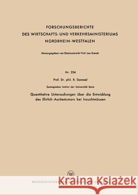 Quantitative Untersuchungen Über Die Entwicklung Des Ehrlich-Ascitestumors Bei Inzuchtmäusen Danneel, Rolf 9783663041061 Vs Verlag Fur Sozialwissenschaften