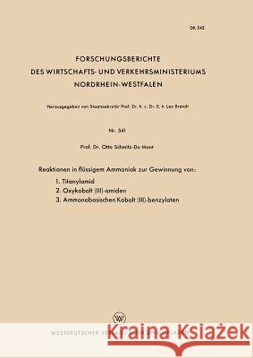 Reaktionen in Flüssigem Ammoniak Zur Gewinnung Von: 1. Titanylamid. 2. Oxykobalt (III)-Amiden. 3. Ammonobasischen Kobalt (III)-Benzylaten Schmitz-Dumont, Otto 9783663041092 Vs Verlag Fur Sozialwissenschaften