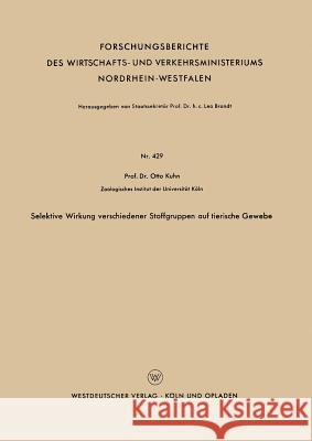 Selektive Wirkung Verschiedener Stoffgruppen Auf Tierische Gewebe Otto Kuhn 9783663041269